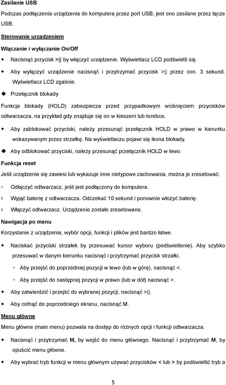 3 sekund. Wyświetlacz LCD zgaśnie. Przełącznik blokady Funkcja blokady (HOLD) zabezpiecza przed przypadkowym wciśnięciem przycisków odtwarzacza, na przykład gdy znajduje się on w kieszeni lub torebce.