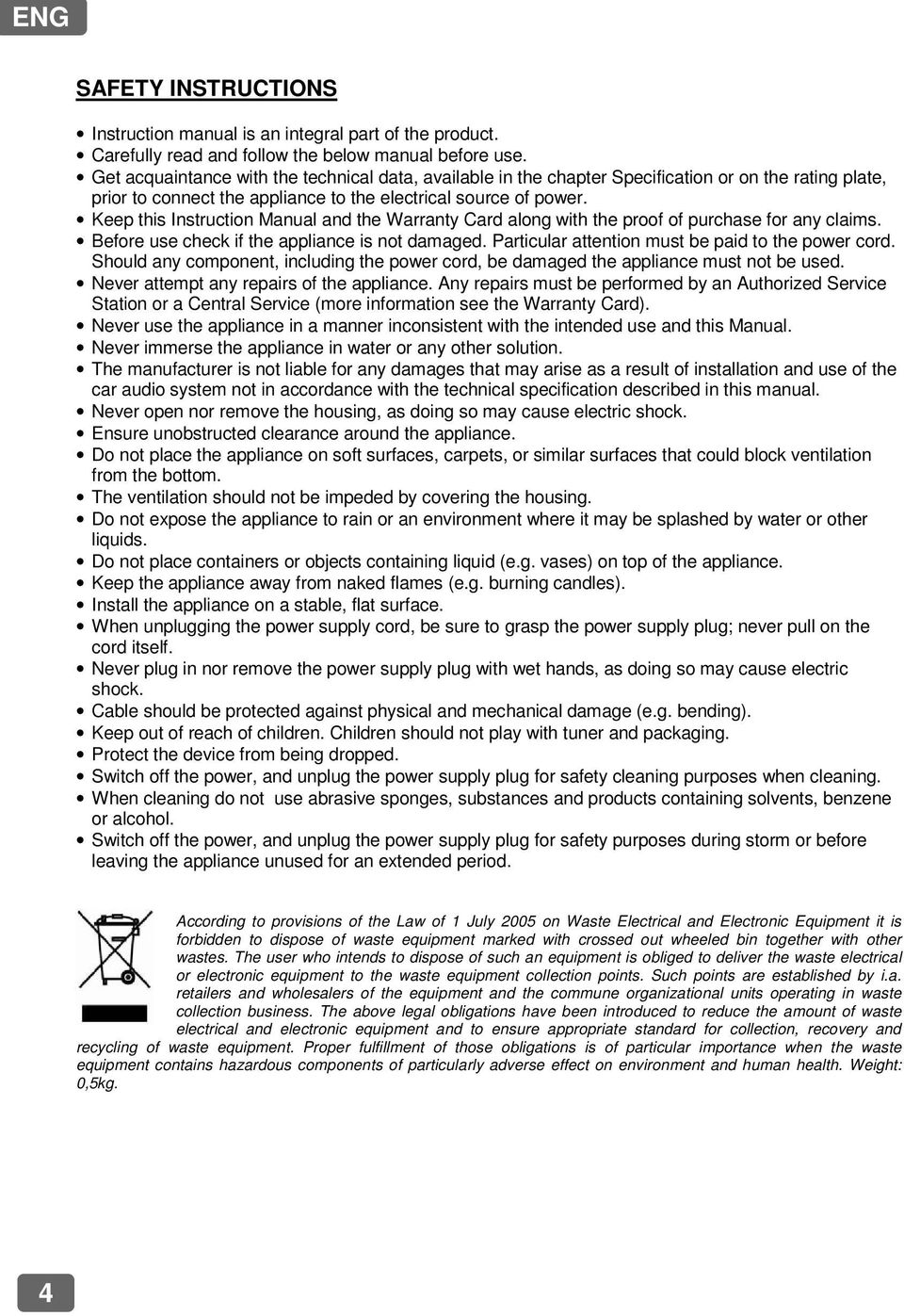 Keep this Instruction Manual and the Warranty Card along with the proof of purchase for any claims. Before use check if the appliance is not damaged.