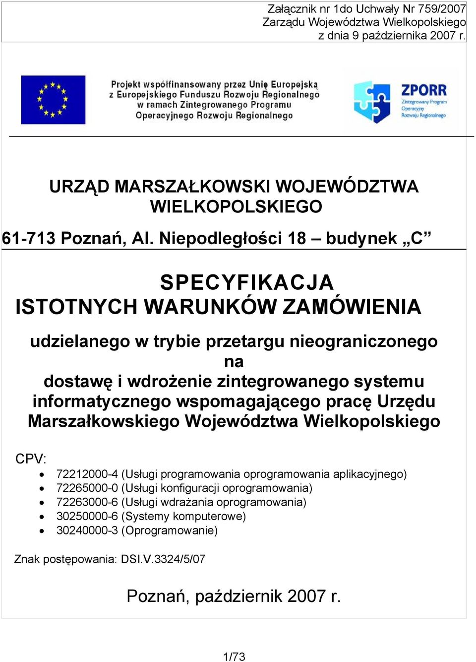 informatycznego wspomagającego pracę Urzędu Marszałkowskiego Województwa Wielkopolskiego CPV: 72212000-4 (Usługi programowania oprogramowania aplikacyjnego) 72265000-0 (Usługi