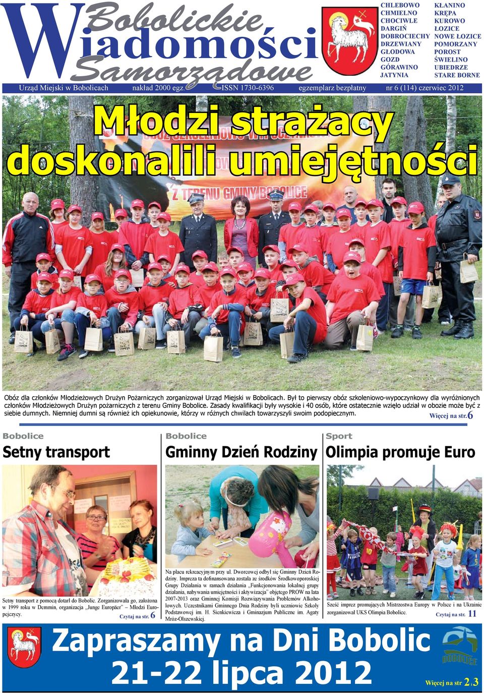 ISSN 1730-6396 egzemplarz bezpłatny nr 6 (114) czerwiec 2012 Młodzi strażacy doskonalili umiejętności Obóz dla członków Młodzieżowych Drużyn Pożarniczych zorganizował Urząd Miejski w Bobolicach.