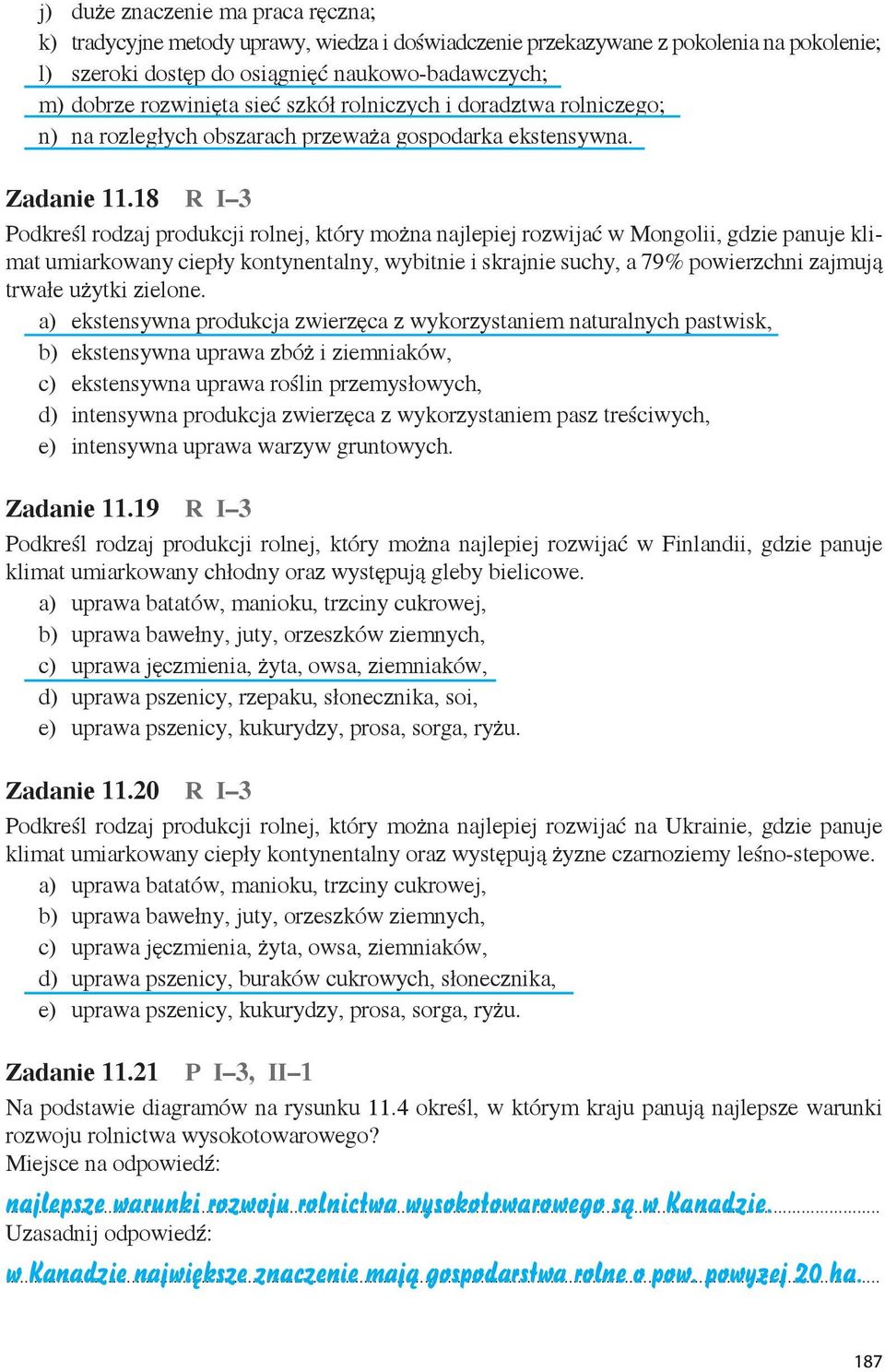 18 R I 3 Podkreśl rodzaj produkcji rolnej, który można najlepiej rozwijać w Mongolii, gdzie panuje klimat umiarkowany ciepły kontynentalny, wybitnie i skrajnie suchy, a 79% powierzchni zajmują trwałe