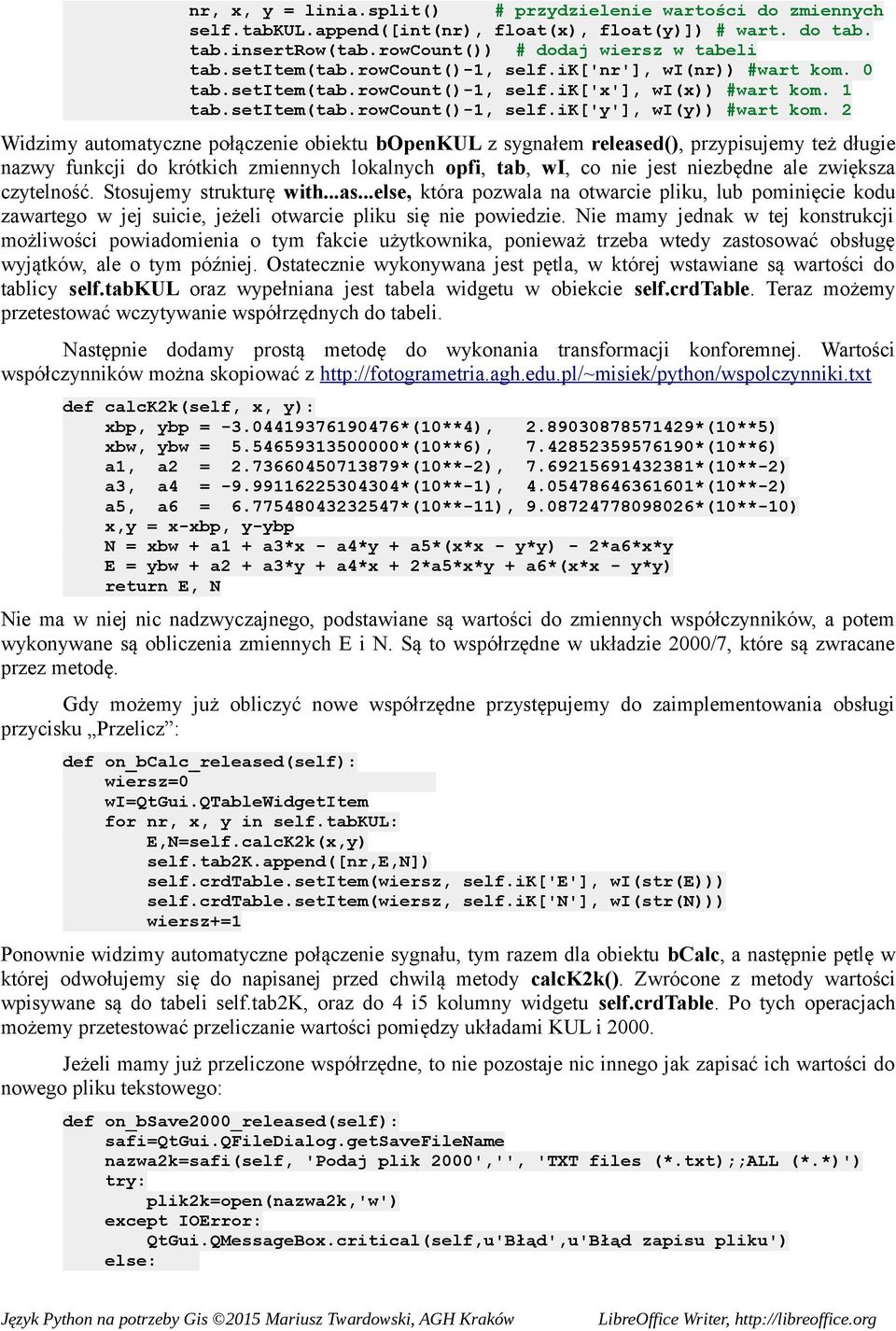 2 Widzimy automatyczne połączenie obiektu bopenkul z sygnałem released(), przypisujemy też długie nazwy funkcji do krótkich zmiennych lokalnych opfi, tab, wi, co nie jest niezbędne ale zwiększa