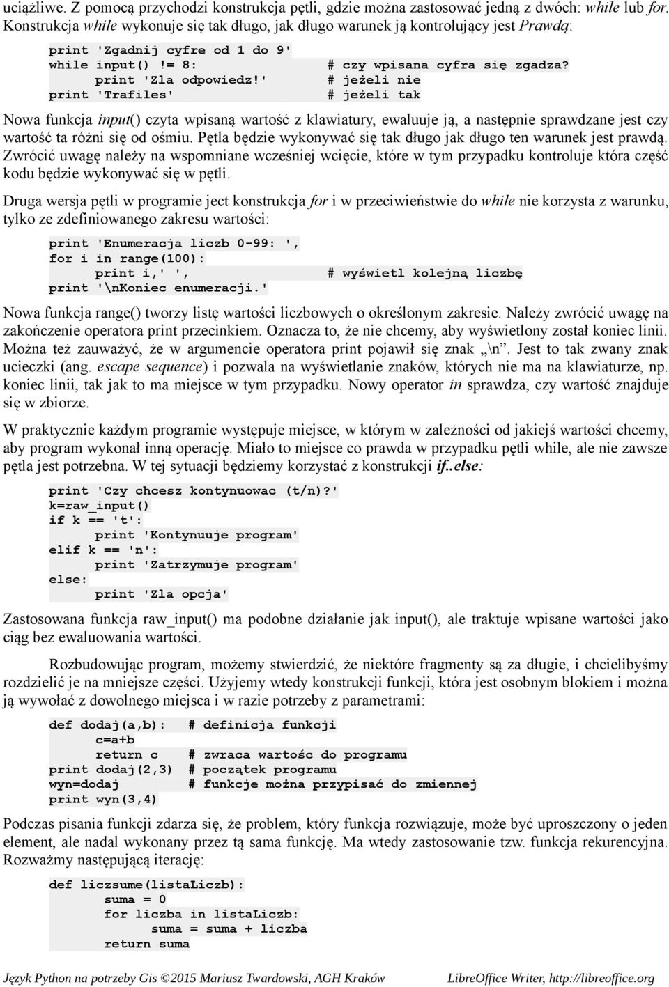 ' print 'Trafiles' # czy wpisana cyfra się zgadza?