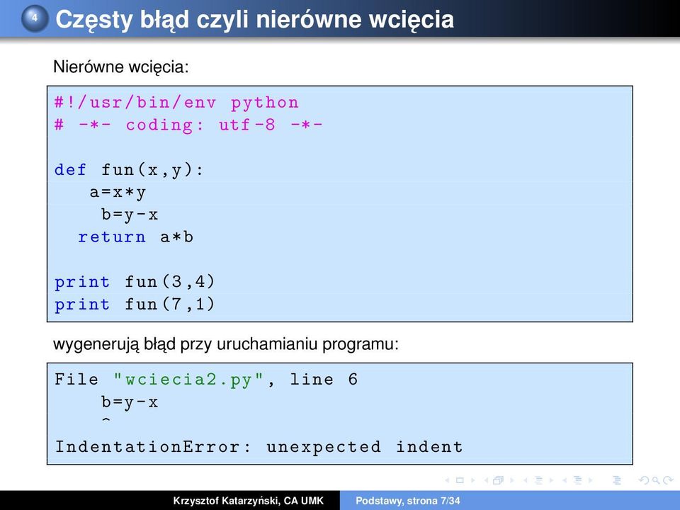 print fun (7,1) wygeneruja bład przy uruchamianiu programu: File " wciecia2.