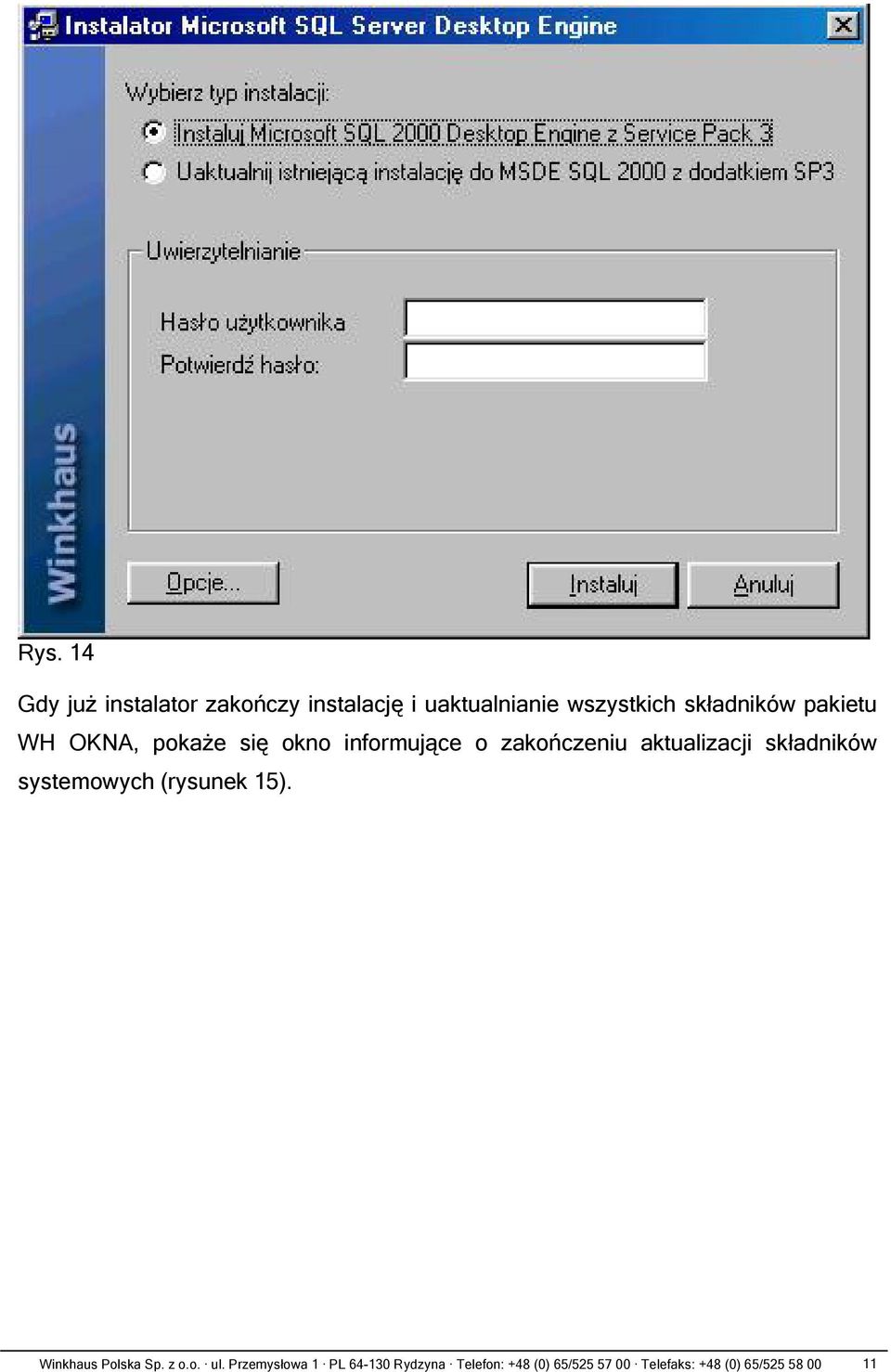 aktualizacji składników systemowych (rysunek 15). Winkhaus Polska Sp. z o.o. ul.