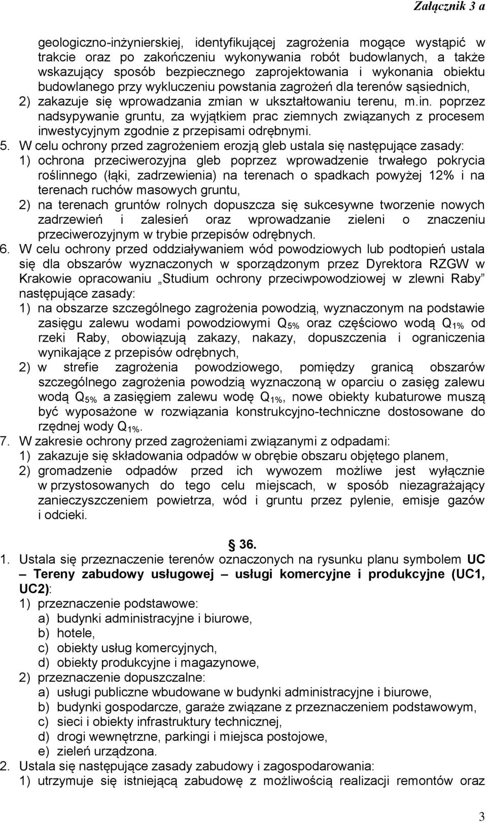 poprzez nadsypywanie gruntu, za wyjątkiem prac ziemnych związanych z procesem inwestycyjnym zgodnie z przepisami odrębnymi. 5.