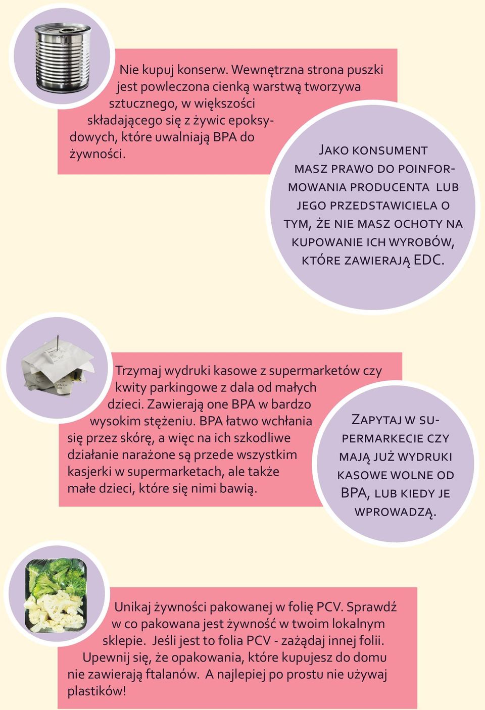 BPA łatwo wchłania się przez skórę, a więc na ich szkodliwe działanie narażone są przede wszystkim kasjerki w supermarketach, ale także małe dzieci, które się nimi bawią. Z - BPA,.