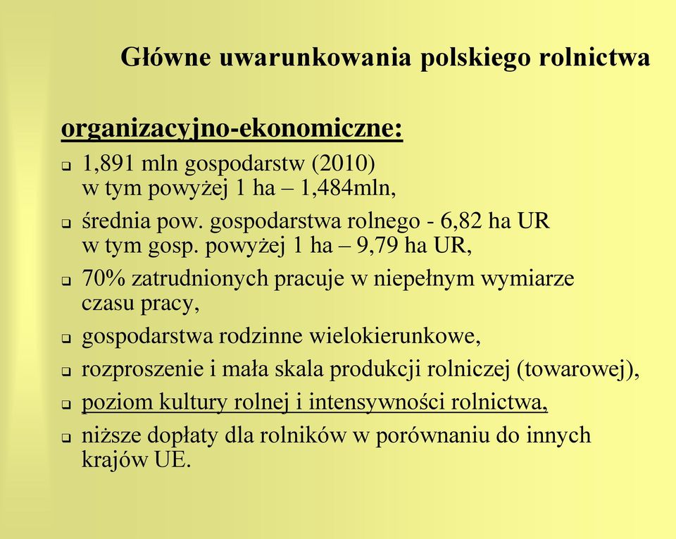 powyżej 1 ha 9,79 ha UR, 70% zatrudnionych pracuje w niepełnym wymiarze czasu pracy, gospodarstwa rodzinne