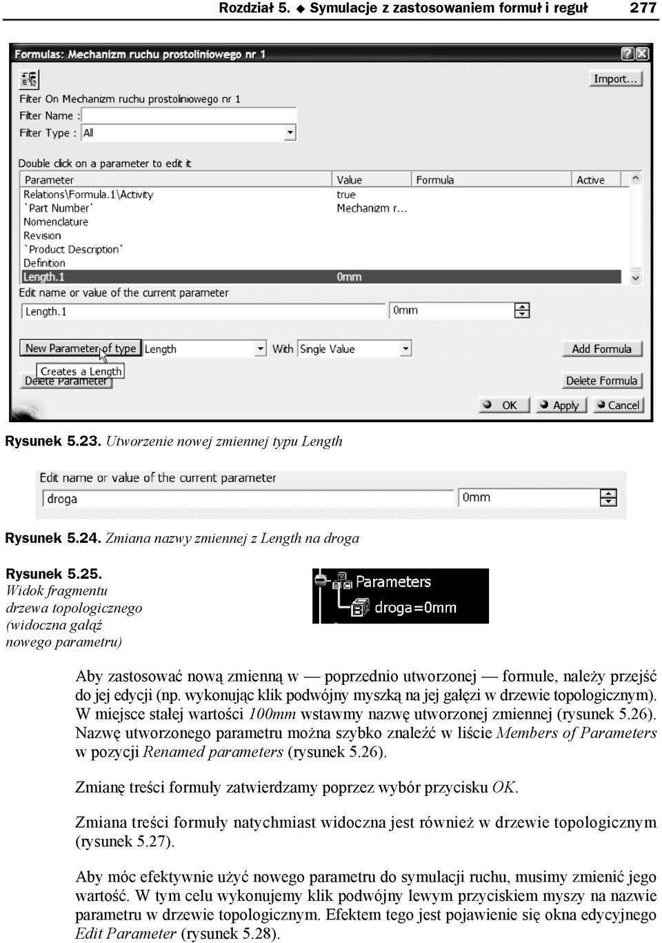 wykonując klik podwójny myszką na jej gałęzi w drzewie topologicznym). W miejsce stałej wartości 100mm wstawmy nazwę utworzonej zmiennej (rysunek 5.26).