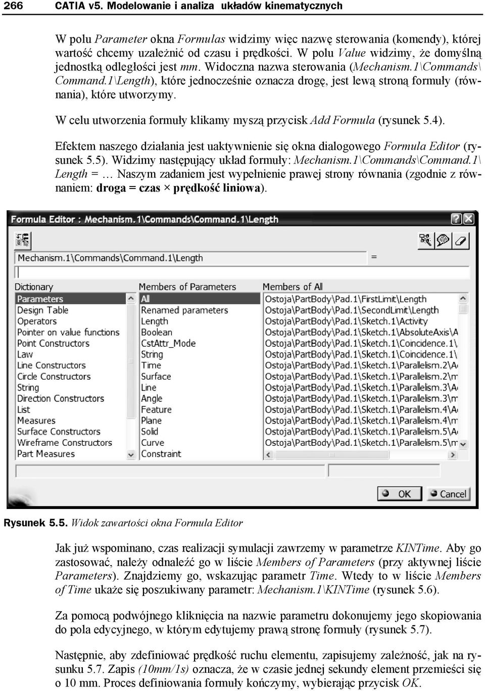 1\Length), które jednocześnie oznacza drogę, jest lewą stroną formuły (równania), które utworzymy. W celu utworzenia formuły klikamy myszą przycisk Add Formula (rysunek 5.4).