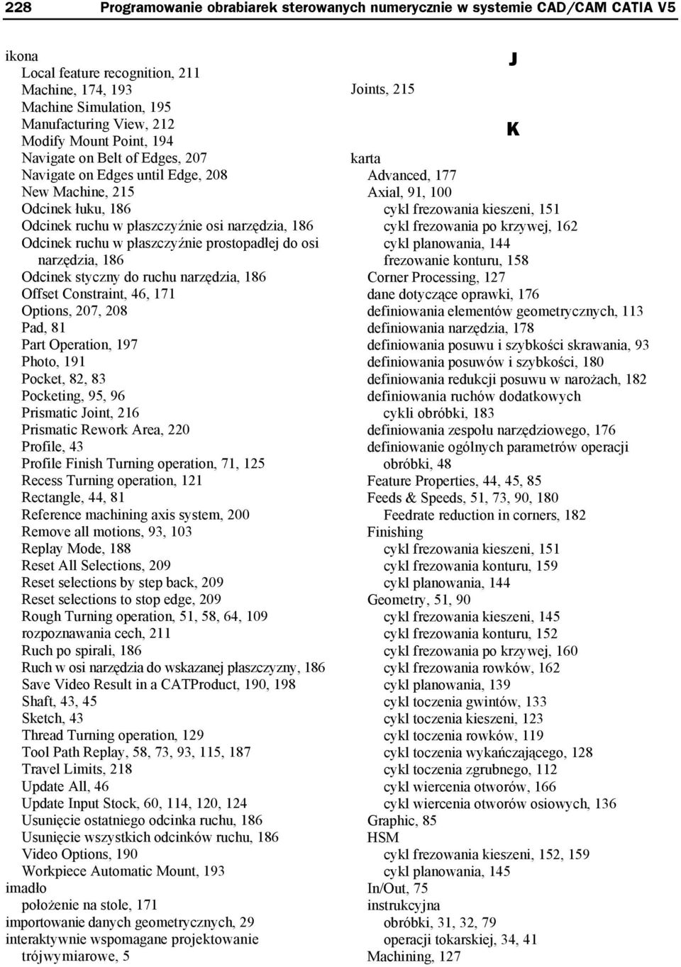 do osi narz dzia, 186 Odcinek styczny do ruchu narz dzia, 186 Offset Constraint, 46, 171 Options, 207, 208 Pad, 81 Part Operation, 197 Photo, 191 Pocket, 82, 83 Pocketing, 95, 96 Prismatic Joint, 216
