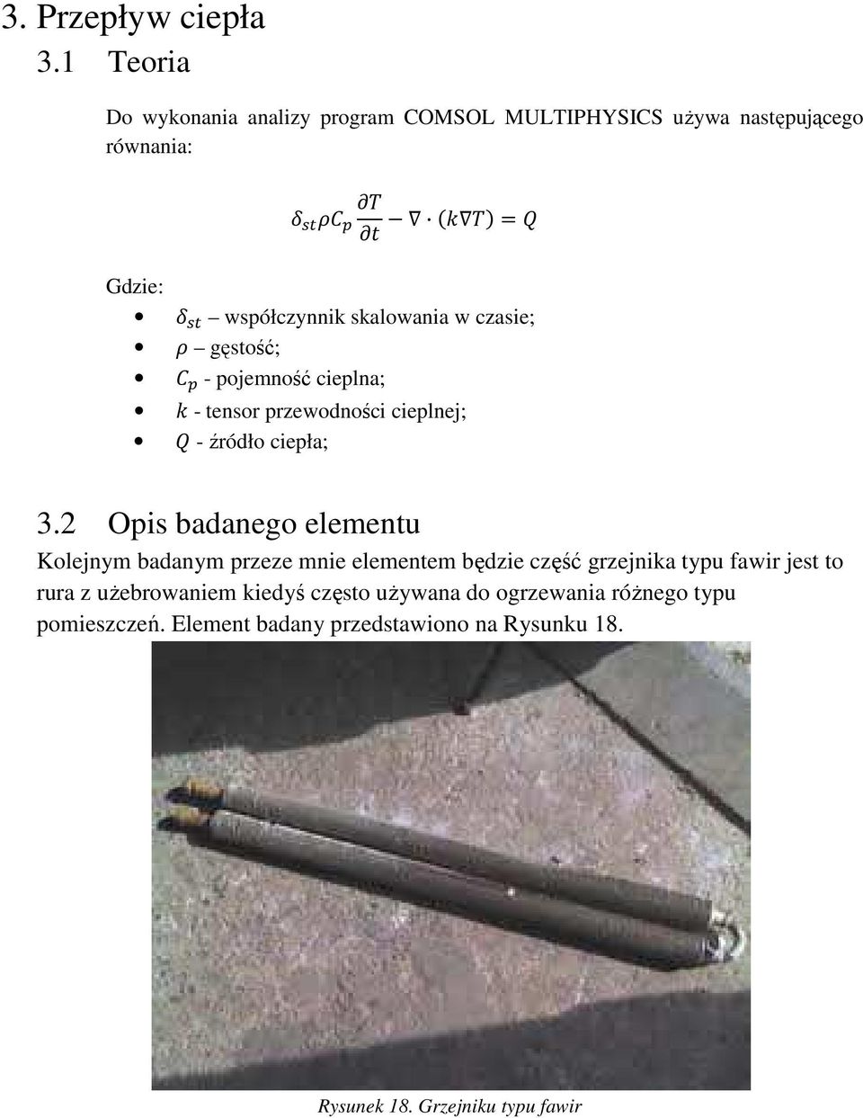 czasie; gęstość; - pojemność cieplna; - tensor przewodności cieplnej; - źródło ciepła; 3.