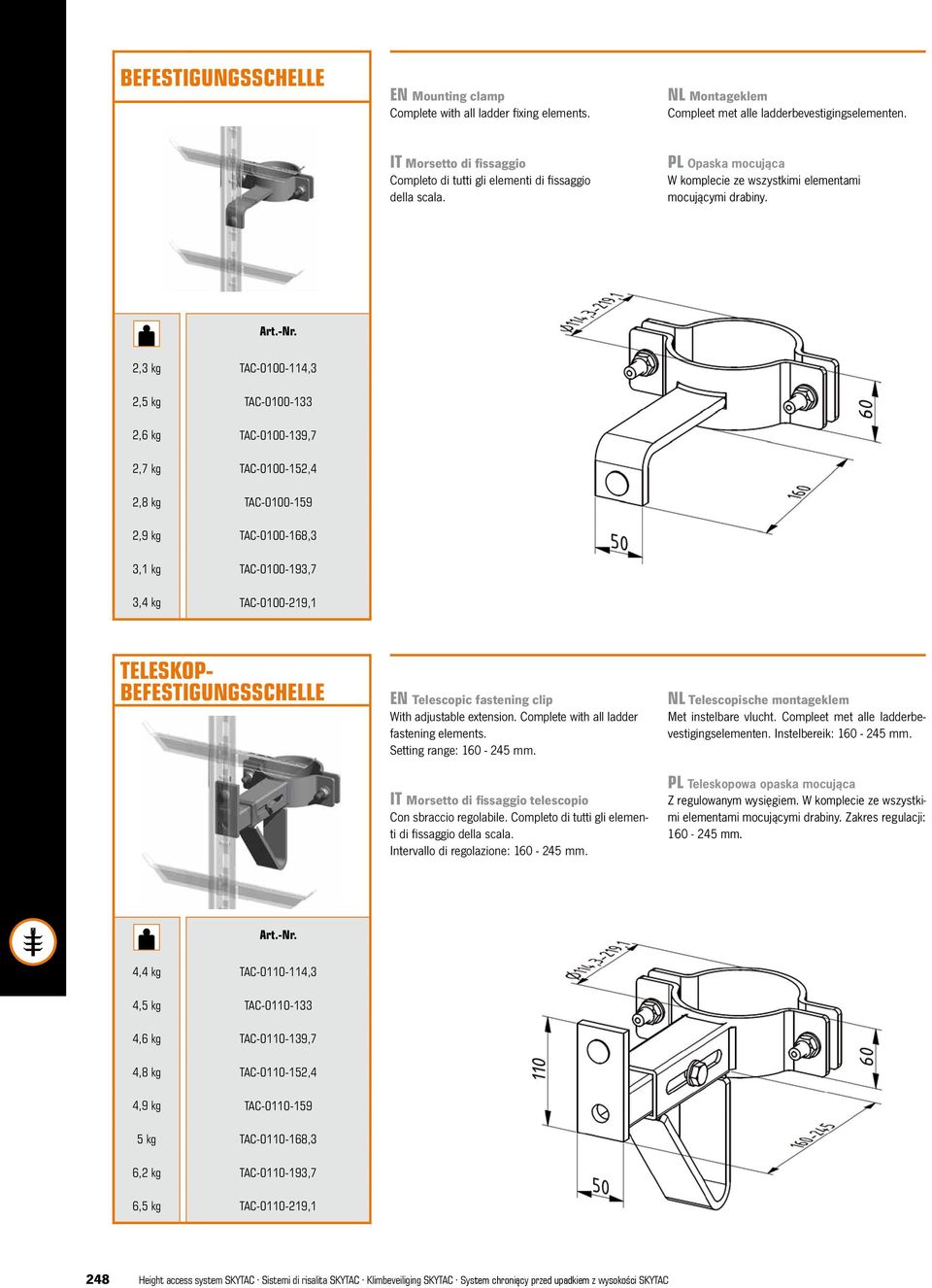 2,3 kg 2,5 kg 2,6 kg 2,7 kg 2,8 kg 2,9 kg 3,1 kg 3,4 kg TAC-0100-114,3 TAC-0100-133 TAC-0100-139,7 TAC-0100-152,4 TAC-0100-159 TAC-0100-168,3 TAC-0100-193,7 TAC-0100-219,1 Teleskop-