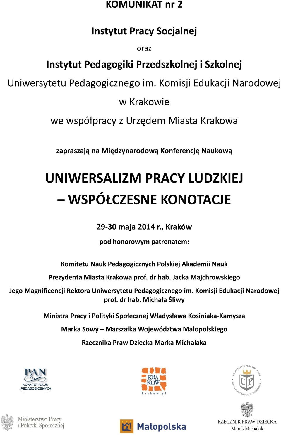 maja 2014 r., Kraków pod honorowym patronatem: Komitetu Nauk Pedagogicznych Polskiej Akademii Nauk Prezydenta Miasta Krakowa prof. dr hab.