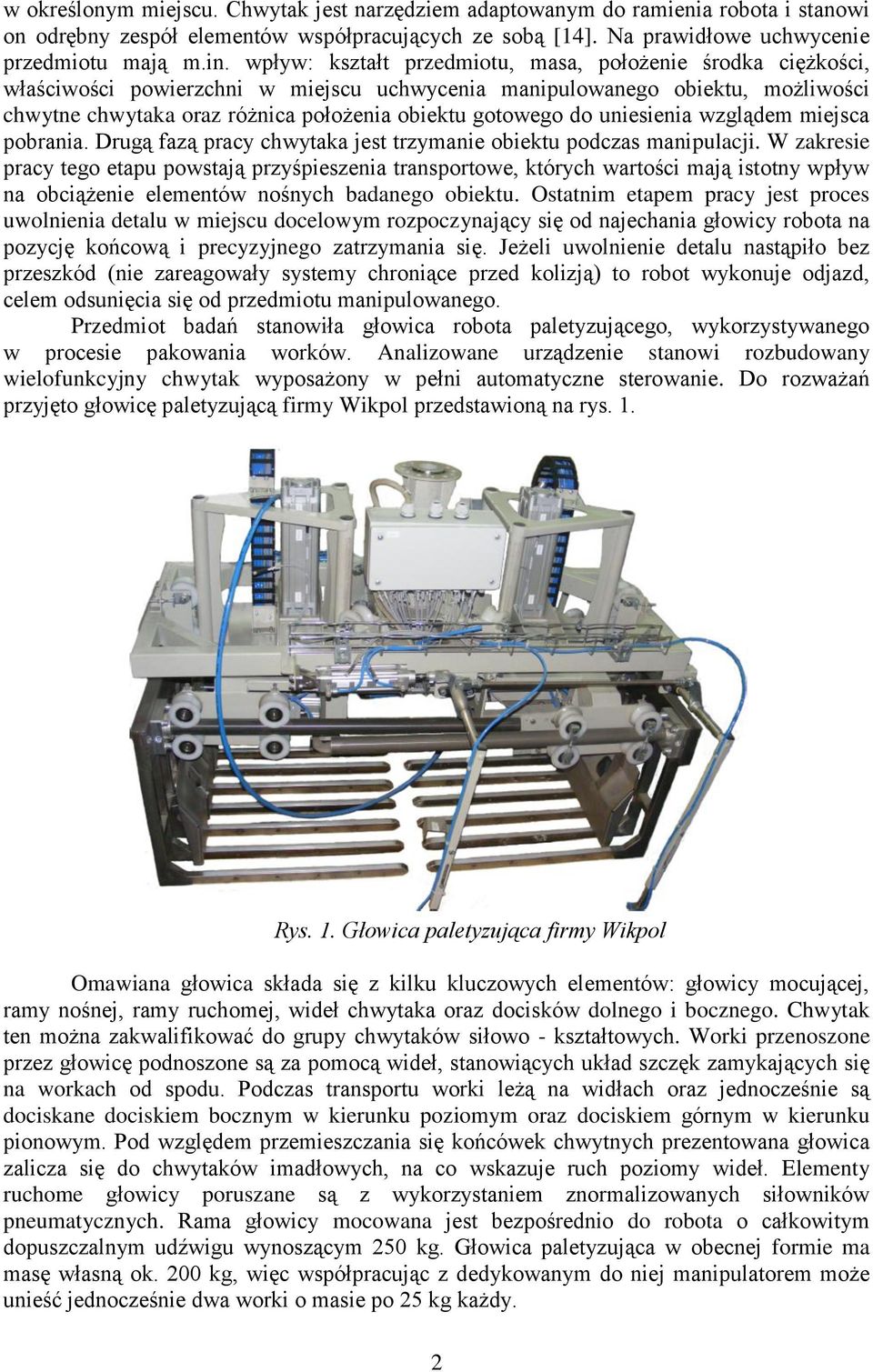 do uniesienia wzglądem miejsca pobrania. Drugą fazą pracy chwytaka jest trzymanie obiektu podczas manipulacji.