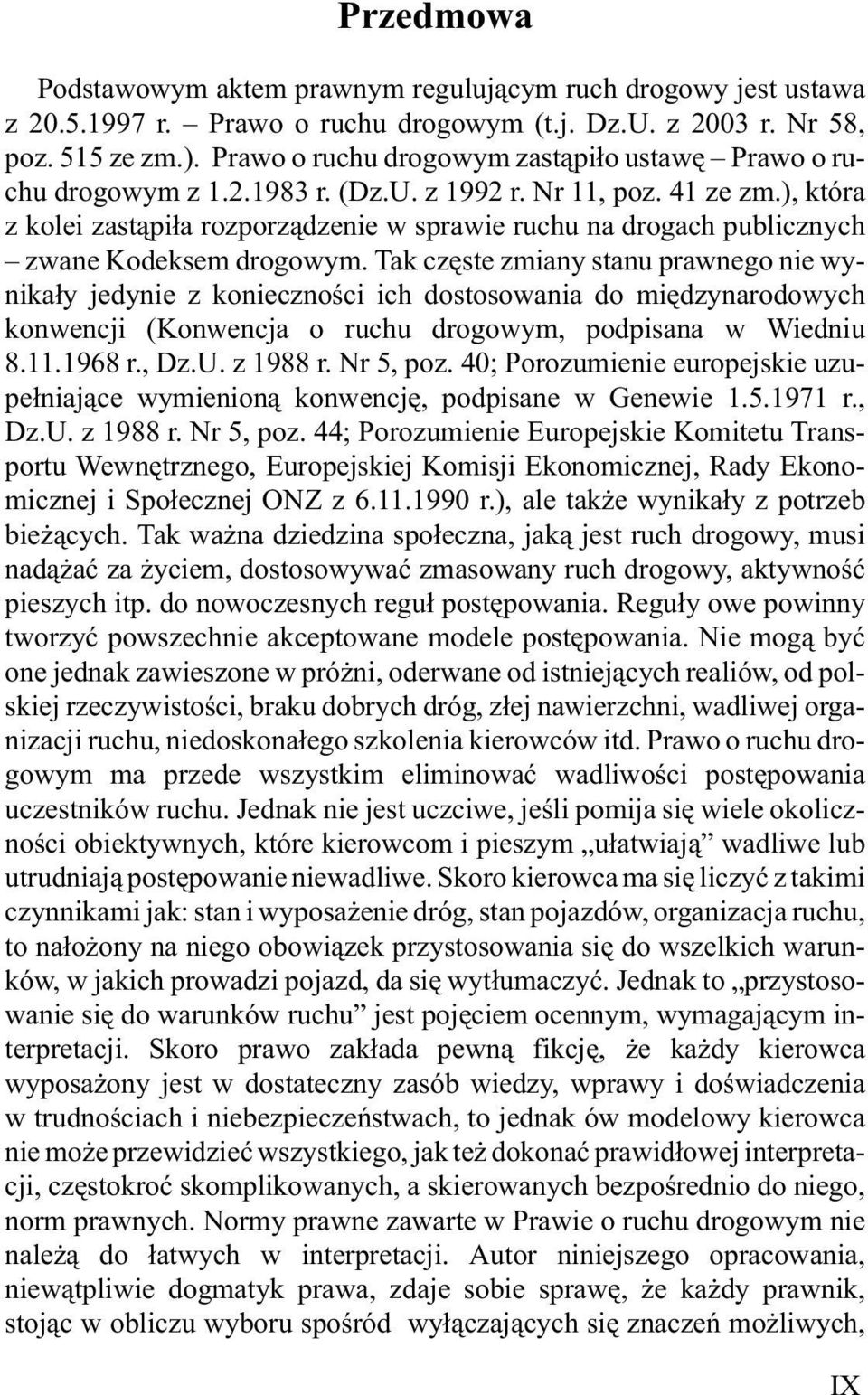 ), która z kolei zast¹pi³a rozporz¹dzenie w sprawie ruchu na drogach publicznych zwane Kodeksem drogowym.