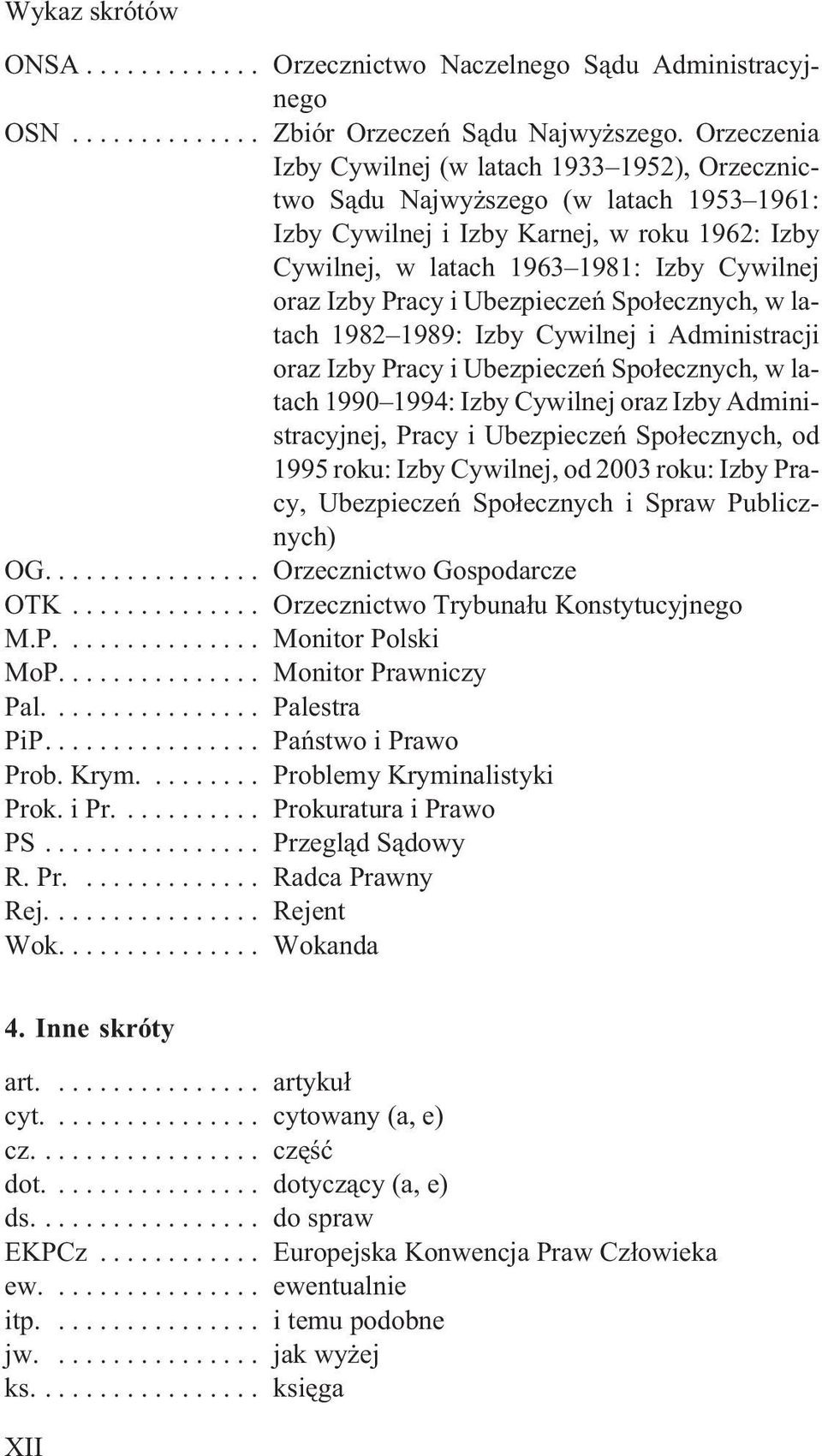 Pracy i Ubezpieczeñ Spo³ecznych, w latach 1982 1989: Izby Cywilnej i Administracji oraz Izby Pracy i Ubezpieczeñ Spo³ecznych, w latach 1990 1994: Izby Cywilnej oraz Izby Administracyjnej, Pracy i