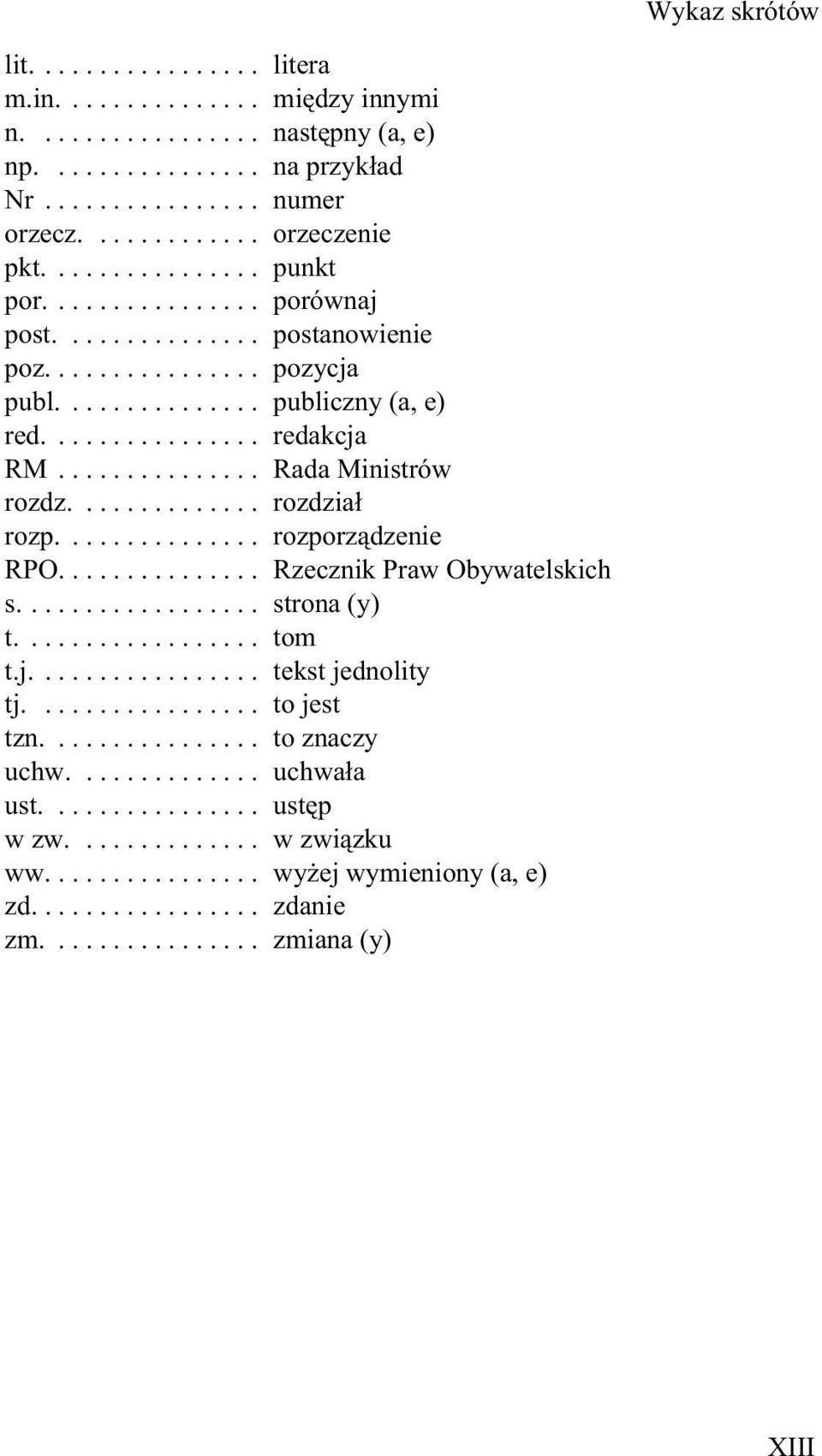 .. Rada Ministrów rozdz.... rozdzia³ rozp.... rozporz¹dzenie RPO... Rzecznik Praw Obywatelskich s... strona (y) t.... tom t.j.