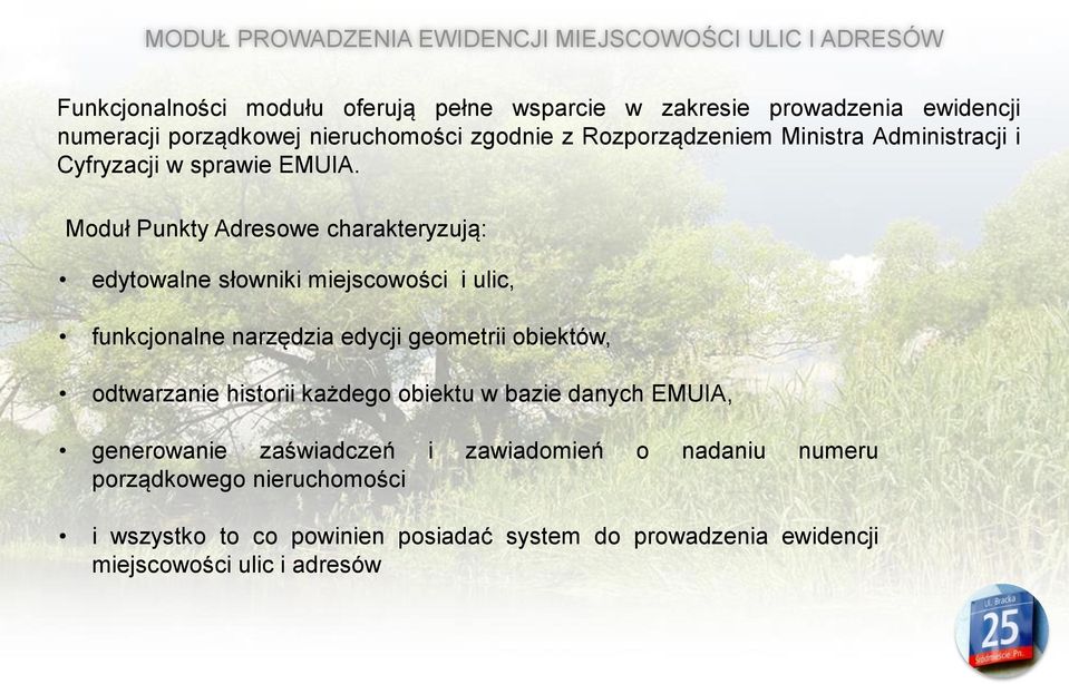 Moduł Punkty Adresowe charakteryzują: edytowalne słowniki miejscowości i ulic, funkcjonalne narzędzia edycji geometrii obiektów, odtwarzanie historii