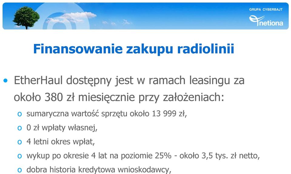 13 999 zł, o 0 zł wpłaty własnej, o 4 letni okres wpłat, o wykup po okresie 4