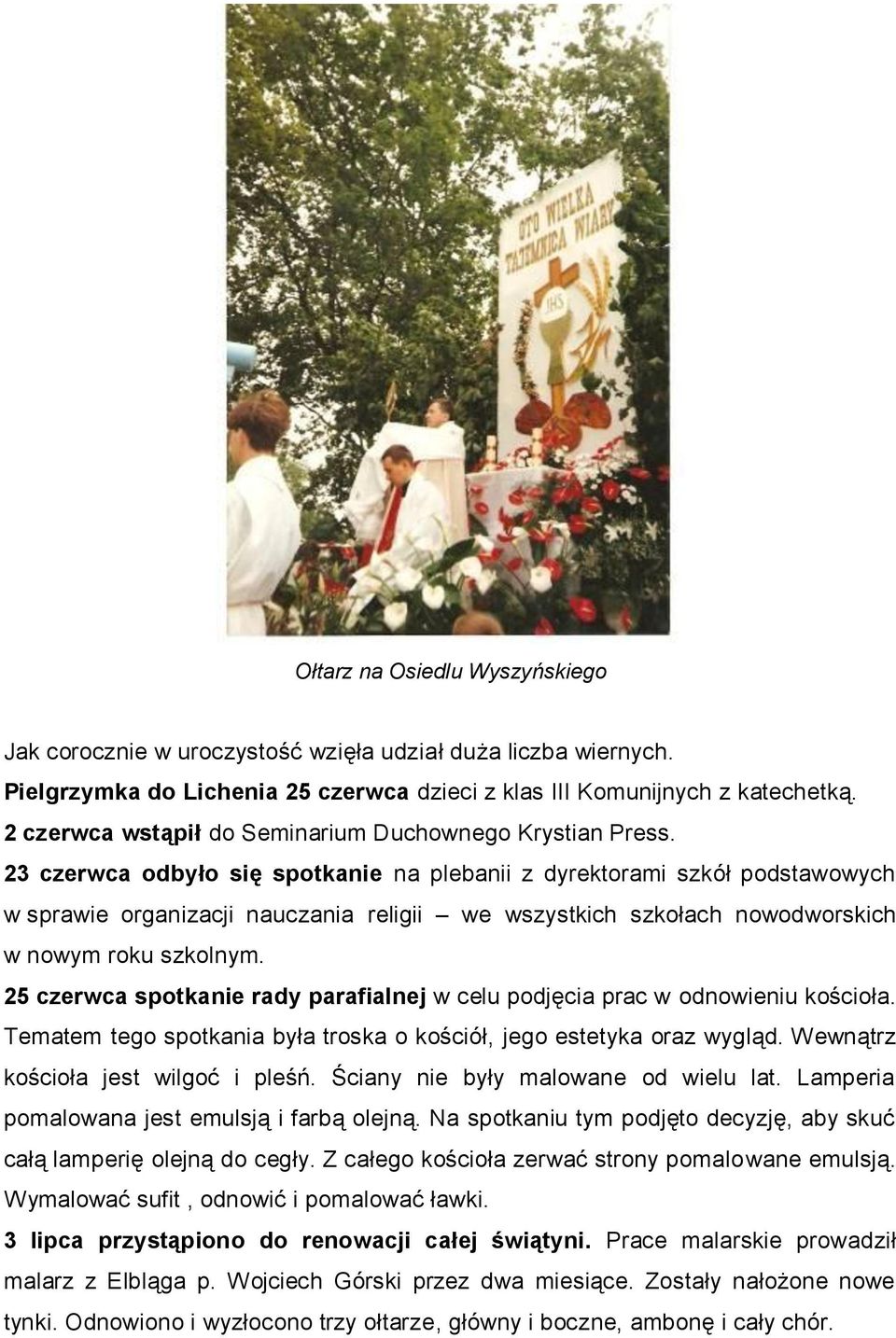 23 czerwca odbyło się spotkanie na plebanii z dyrektorami szkół podstawowych w sprawie organizacji nauczania religii we wszystkich szkołach nowodworskich w nowym roku szkolnym.