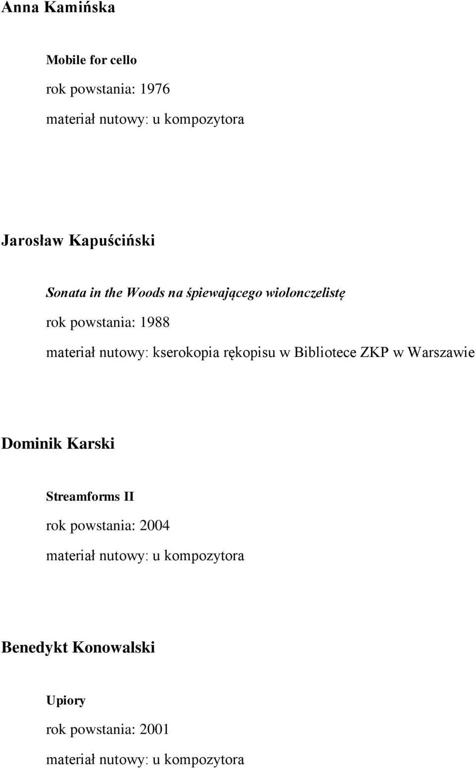 materiał nutowy: kserokopia rękopisu w Bibliotece ZKP w Warszawie Dominik