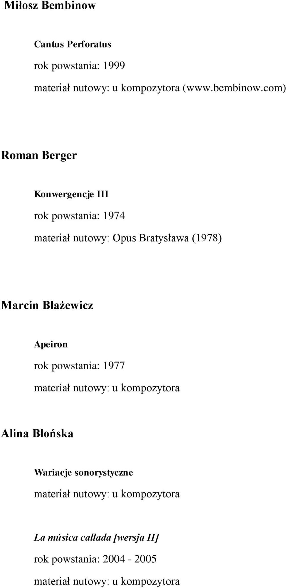 Opus Bratysława (1978) Marcin Błażewicz Apeiron rok powstania: 1977 Alina