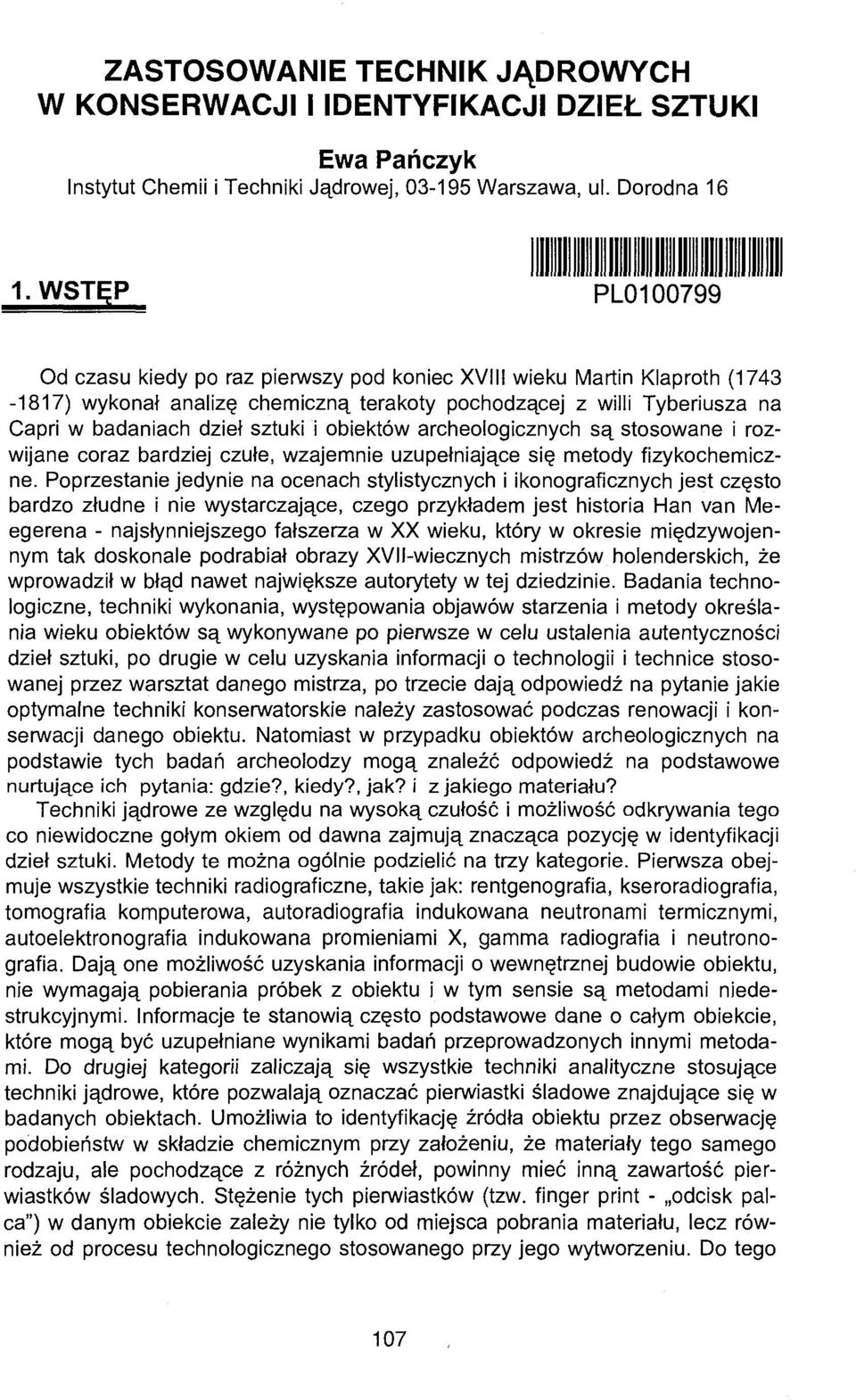 sztuki i obiektów archeologicznych są stosowane i rozwijane coraz bardziej czułe, wzajemnie uzupełniające się metody fizykochemiczne.