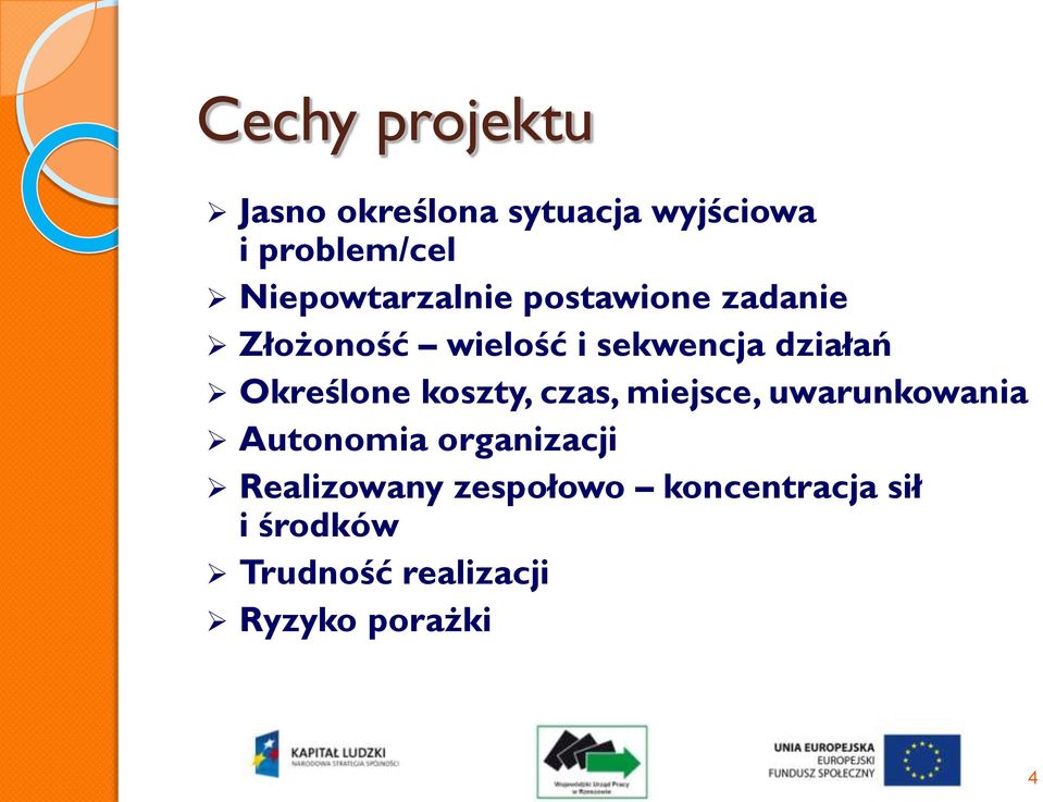 Określone koszty, czas, miejsce, uwarunkowania Autonomia organizacji