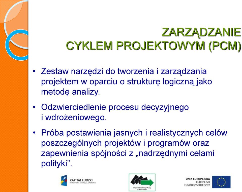 Odzwierciedlenie procesu decyzyjnego i wdrożeniowego.
