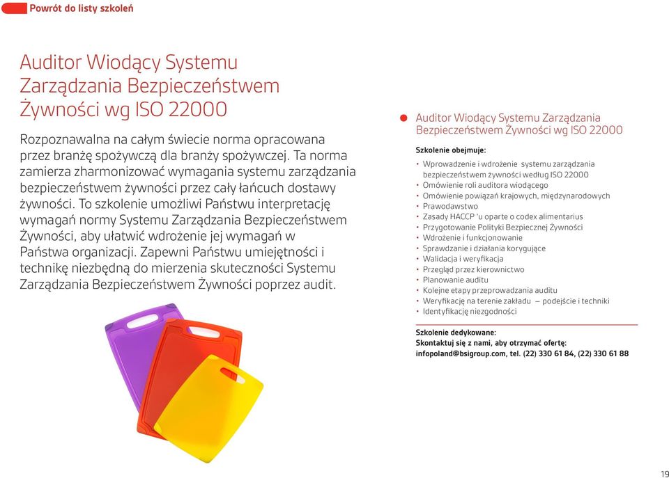 To szkolenie umożliwi Państwu interpretację wymagań normy Systemu Zarządzania Bezpieczeństwem Żywności, aby ułatwić wdrożenie jej wymagań w Państwa organizacji.