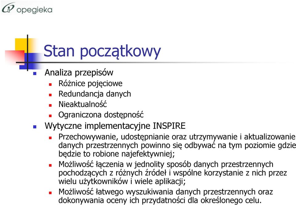 robione najefektywniej; Możliwość łączenia w jednolity sposób danych przestrzennych pochodzących z różnych źródeł i wspólne korzystanie z nich