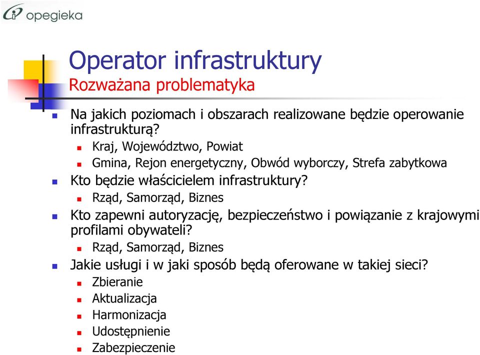 Rząd, Samorząd, Biznes Kto zapewni autoryzację, bezpieczeństwo i powiązanie z krajowymi profilami obywateli?