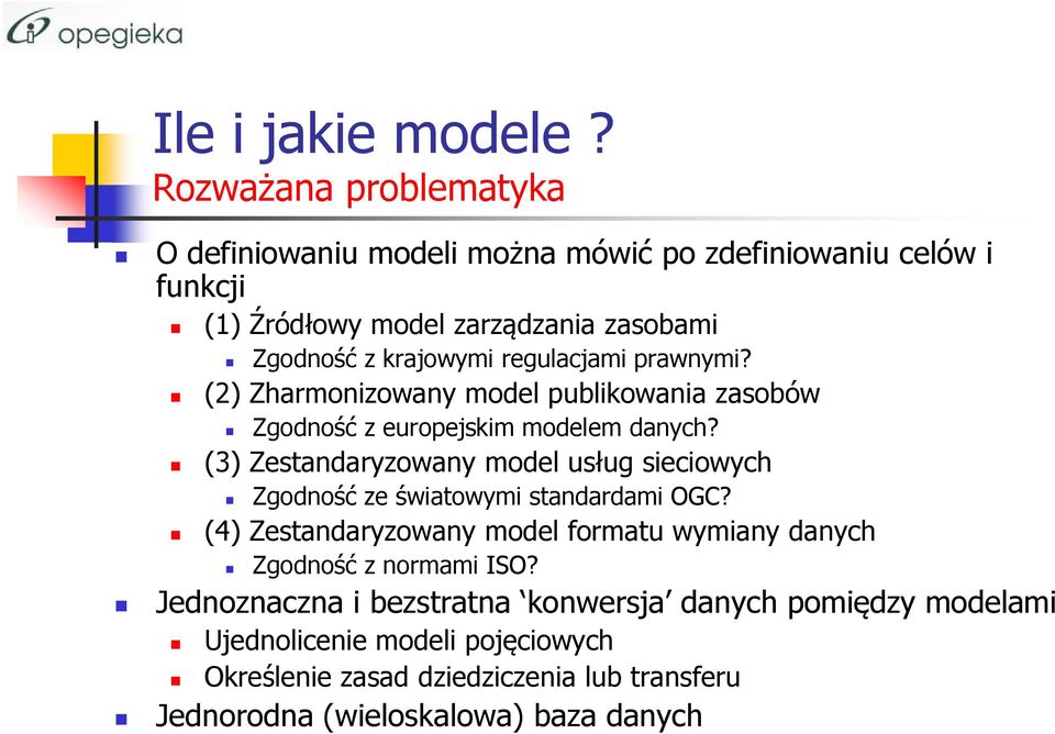 regulacjami prawnymi? (2) Zharmonizowany model publikowania zasobów Zgodność z europejskim modelem danych?