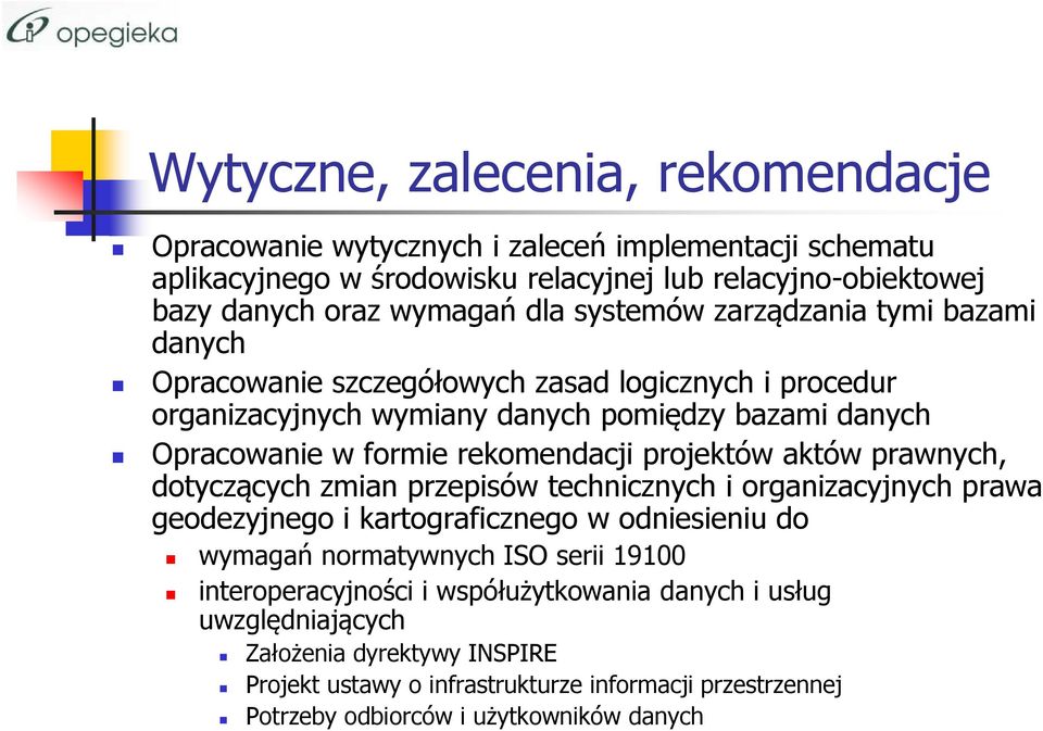 projektów aktów prawnych, dotyczących zmian przepisów technicznych i organizacyjnych prawa geodezyjnego i kartograficznego w odniesieniu do wymagań normatywnych ISO serii 19100