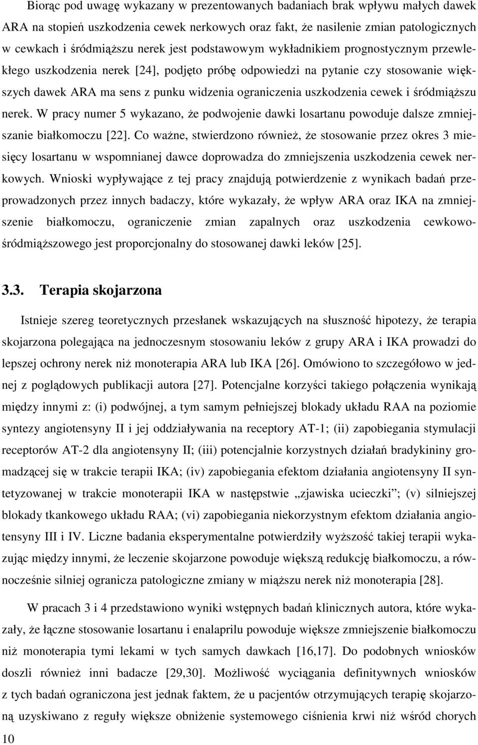 uszkodzenia cewek i śródmiąższu nerek. W pracy numer 5 wykazano, że podwojenie dawki losartanu powoduje dalsze zmniejszanie białkomoczu [22].