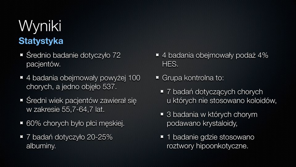 Średni wiek pacjentów zawierał się w zakresie 55,7-64,7 lat. 60% chorych było płci męskiej.