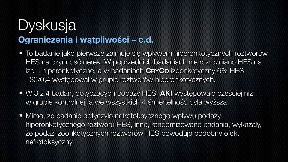 hiperonkotycznych. W 3 z 4 badań, dotyczących podaży HES, AKI występowało częściej niż w grupie kontrolnej, a we wszystkich 4 śmiertelność była wyższa.