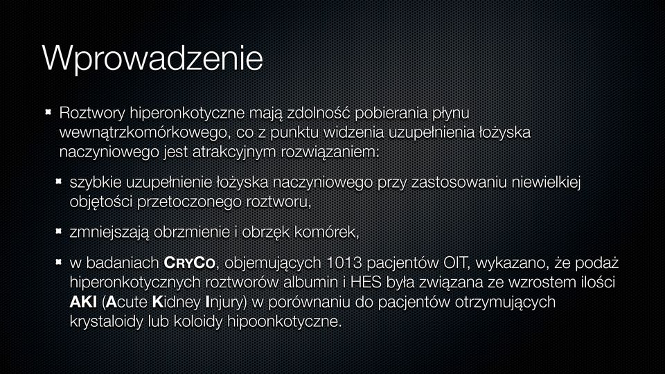 roztworu, zmniejszają obrzmienie i obrzęk komórek, w badaniach CRYCO, objemujących 1013 pacjentów OIT, wykazano, że podaż hiperonkotycznych