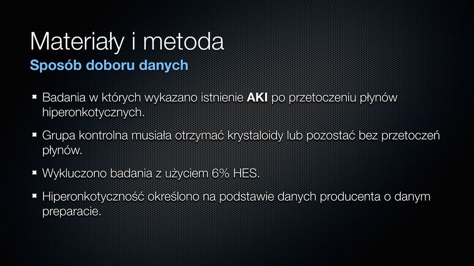 Grupa kontrolna musiała otrzymać krystaloidy lub pozostać bez przetoczeń płynów.