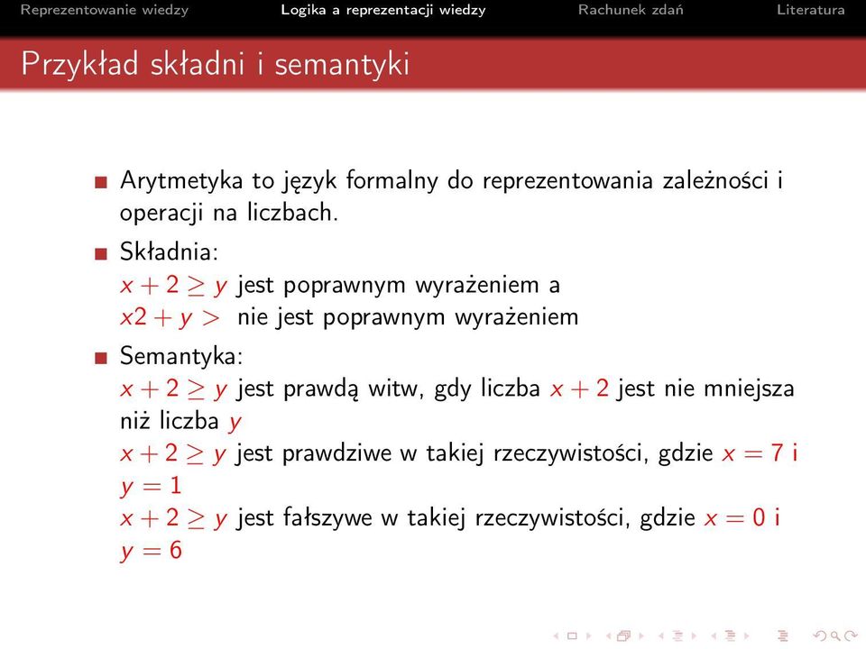 Składnia: x + 2 y jest poprawnym wyrażeniem a x2 + y > nie jest poprawnym wyrażeniem Semantyka: x + 2 y