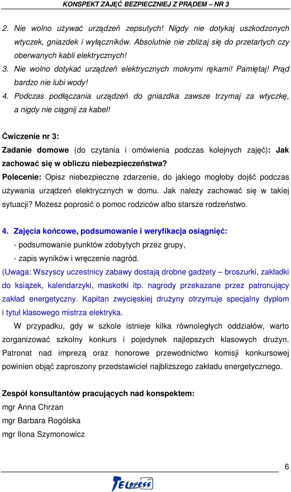 Ćwiczenie nr 3: Zadanie domowe (do czytania i omówienia podczas kolejnych zajęć): Jak zachować się w obliczu niebezpieczeństwa?