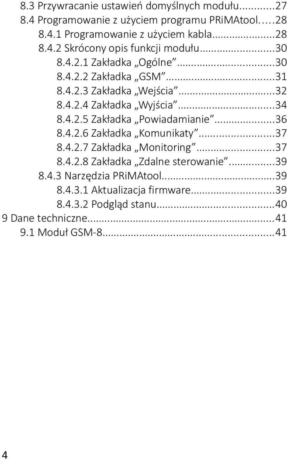 ..36 8.4.2.6 Zakładka Komunikaty...37 8.4.2.7 Zakładka Monitoring...37 8.4.2.8 Zakładka Zdalne sterowanie...39 8.4.3 Narzędzia PRiMAtool...39 8.4.3.1 Aktualizacja firmware.