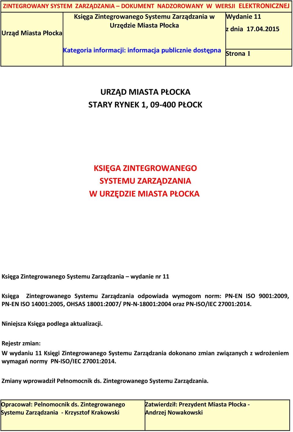 18001:2007/ PN-N-18001:2004 oraz PN-ISO/IEC 27001:2014. Niniejsza Księga podlega aktualizacji.