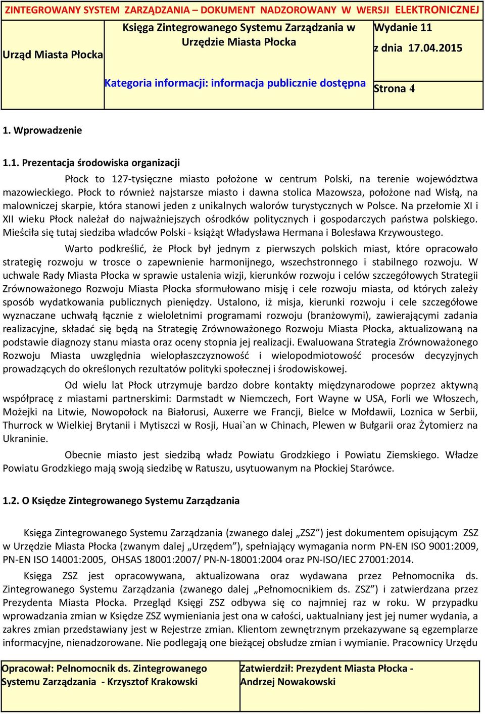 Na przełomie XI i XII wieku Płock należał do najważniejszych ośrodków politycznych i gospodarczych państwa polskiego.