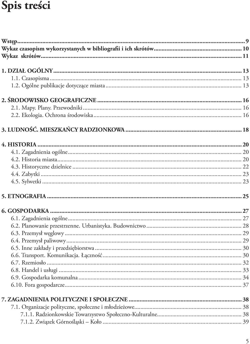 .. 20 4.3. Historyczne dzielnice... 22 4.4. Zabytki... 23 4.5. Sylwetki... 23 5. ETNOGRAFIA... 25 6. GOSPODARKA... 27 6.1. Zagadnienia ogólne... 27 6.2. Planowanie przestrzenne. Urbanistyka.