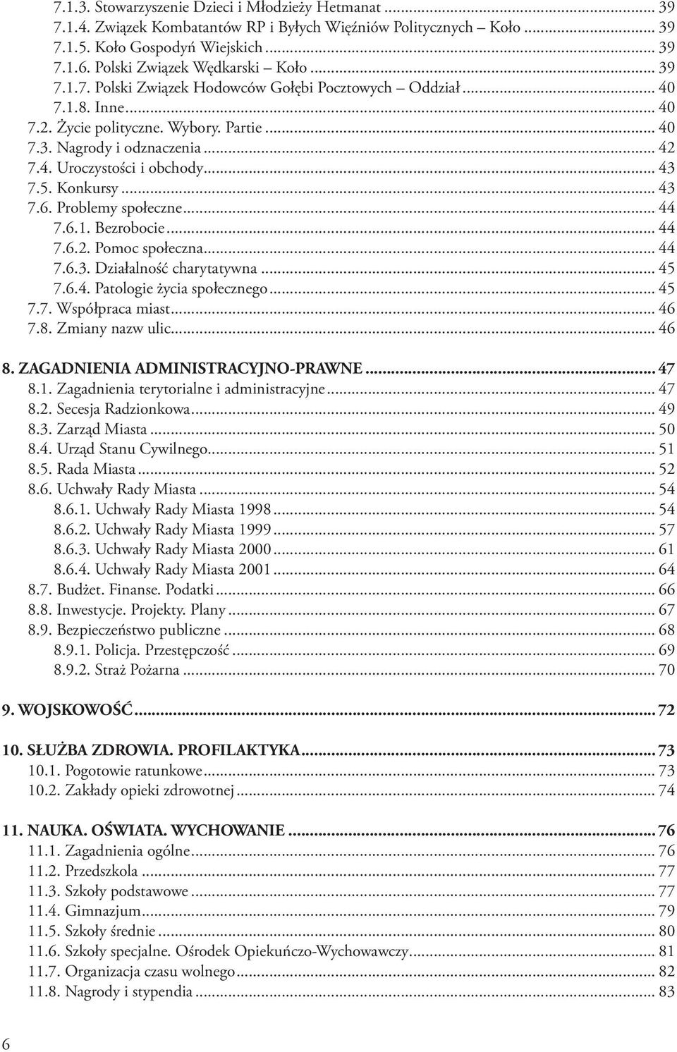 .. 43 7.5. Konkursy... 43 7.6. Problemy społeczne... 44 7.6.1. Bezrobocie... 44 7.6.2. Pomoc społeczna... 44 7.6.3. Działalność charytatywna... 45 7.6.4. Patologie życia społecznego... 45 7.7. Współpraca miast.