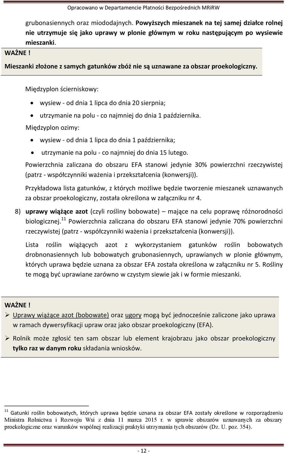 Mieszanki złożone z samych gatunków zbóż nie są uznawane za obszar proekologiczny.