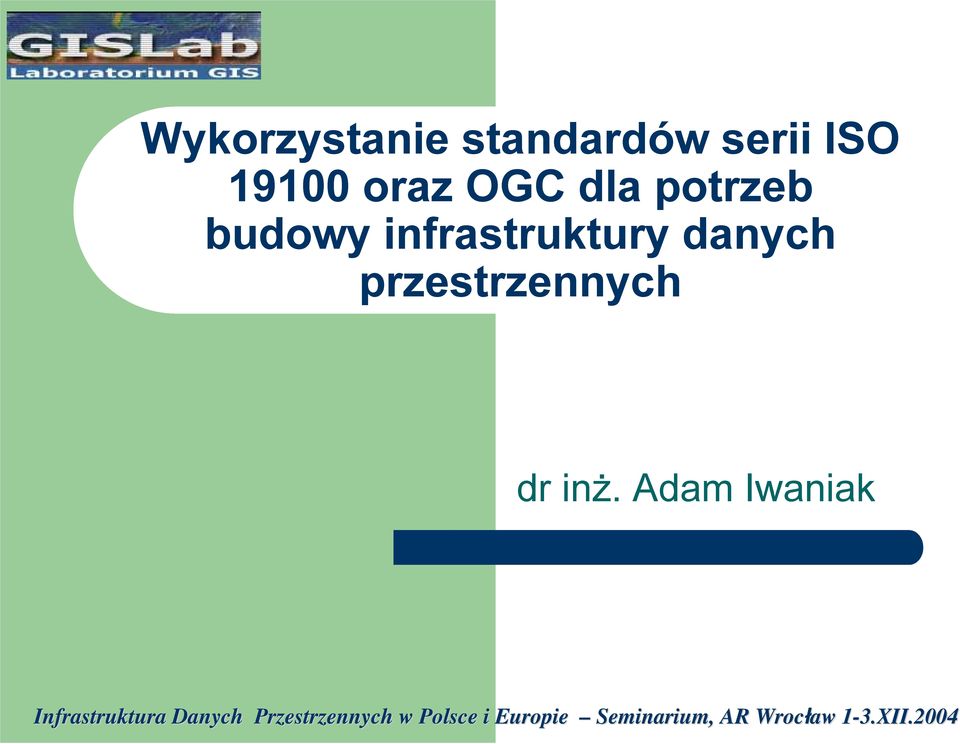 inż. Adam Iwaniak Infrastruktura Danych Przestrzennych