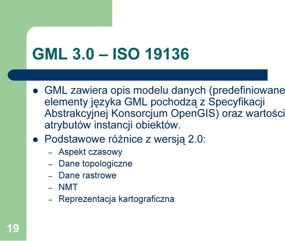 GML pochodzą z Specyfikacji Abstrakcyjnej Konsorcjum OpenGIS) oraz wartości